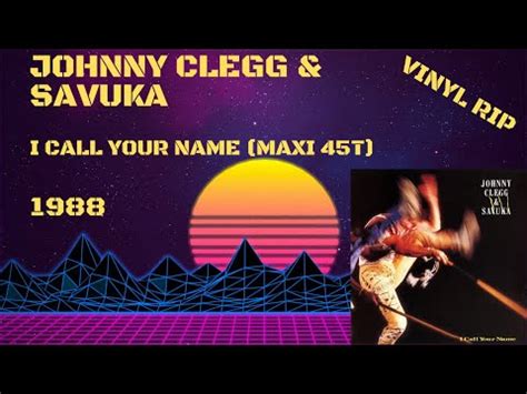 Johnny Clegg Savuka I Call Your Name Maxi T Youtube