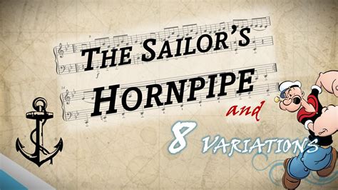 I Composed 8 Variations On The Sailors Hornpipe Sea Shanty