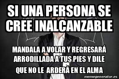 Meme Personalizado Si Una Persona Se Cree Inalcanzable Mandala A