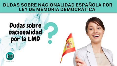 Dudas Sobre Nacionalidad Española Por Ley De Memoria Democrática Hernández Castillo Abogados 2024