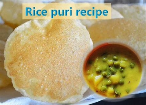 Easy To Prepare Rice Puri Recipe Healthylife Werindia