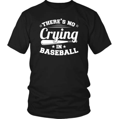 Theres No Crying In Baseball T Shirt Baseball Tshirts T Shirt Shirts