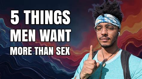 5 Things Men Want More Than Sex 😱 Youtube