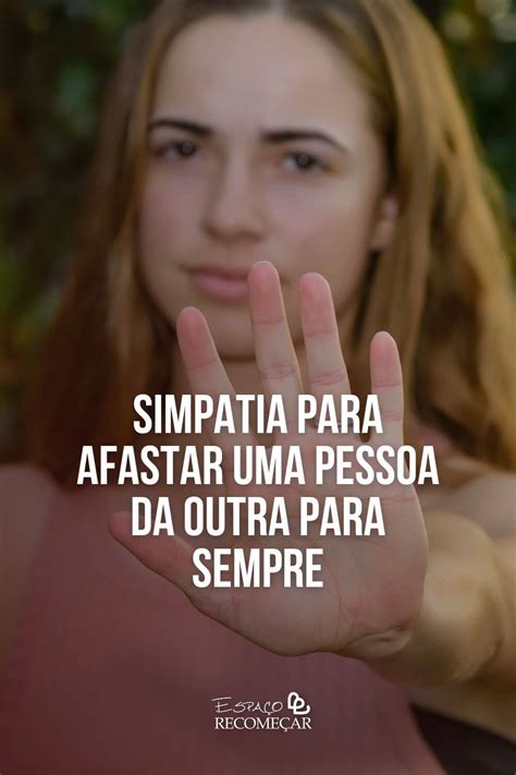 Simpatia Para Afastar Uma Pessoa Da Outra Para Sempre