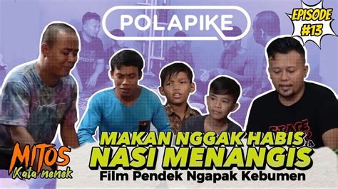 MAKAN TIDAK HABIS NASI MENANGIS Episode 13 Mitos Polapike FILM