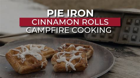 Campfire Cooking Pie Iron Cinnamon Rolls Quick And Easy Recipe Youtube