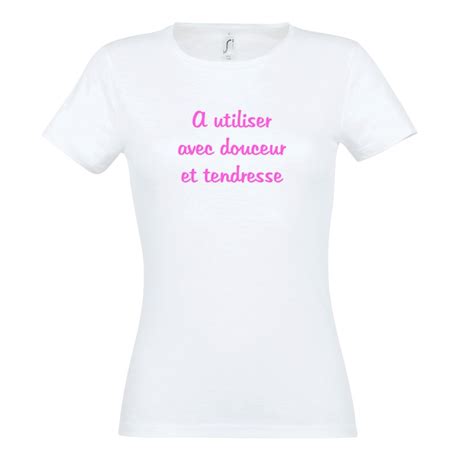 T Shirt Humoristique A Utiliser Avec Douceur Et Tendresse