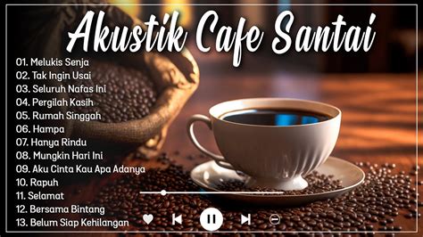 Full Album Akustik Cafe Santai Akustik Lagu Indonesia Musik