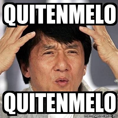 Meme Jackie Chan Quitenmelo Quitenmelo