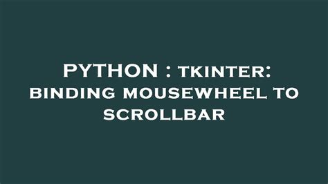 Python Tkinter Binding Mousewheel To Scrollbar Youtube