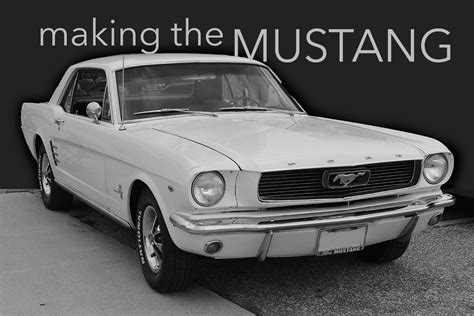 A Look At The Making Of The Ford Mustang