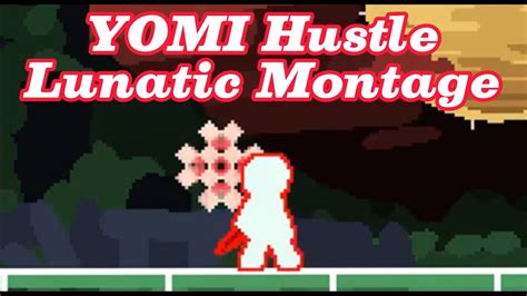 Yomi Hustle Lunatic Montage Youtube