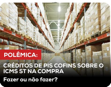 Cr Ditos De Pis Cofins Sobre O Icms St Da Compra Abmax