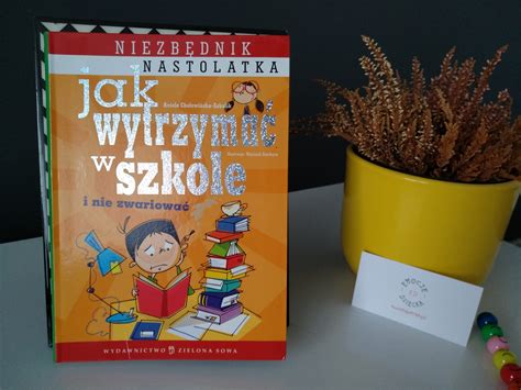 Jak Wytrzyma W Szkole I Nie Zwariowa Niezb Dnik Nastolatka Ksi Ka