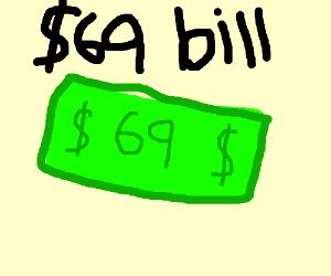 The 69 Donger bill. - Drawception