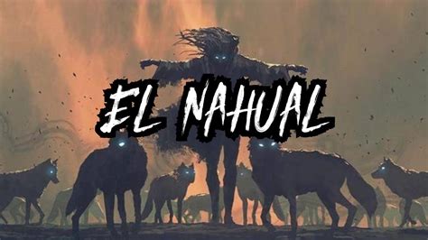 El Enigma De Los Nahuales Criaturas M Ticas O Realidad Oculta Youtube