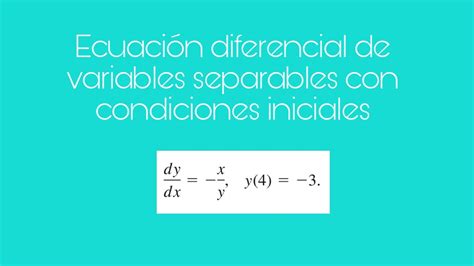 Como resolver una ecuación diferencial de variables separables con