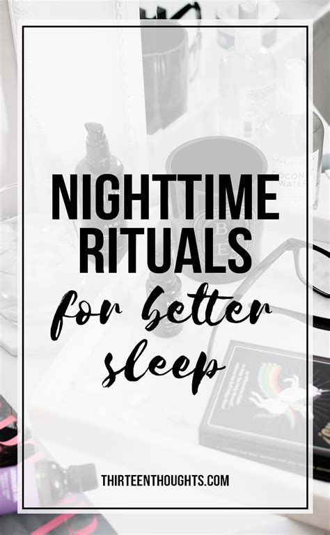 Nighttime Rituals For Better Sleep Thirteen Thoughts