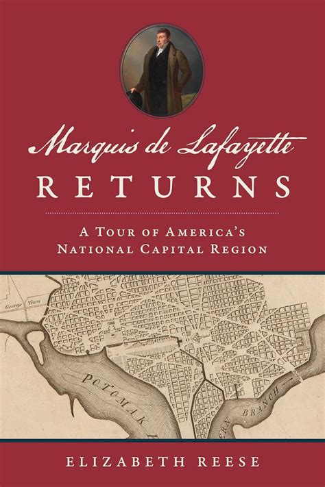 Marquis de Lafayette Returns: A Tour of America's National Capital Region | DC History Center Store