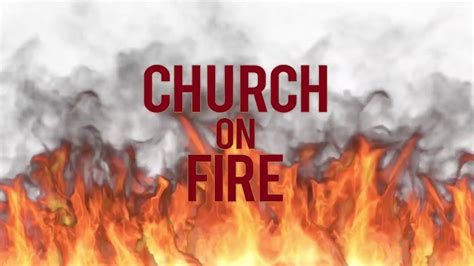 Church On Fire 7 Part Video Series Youtube