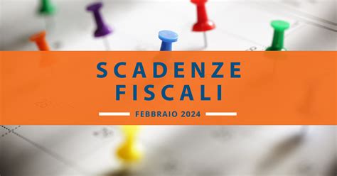 Scadenze Fiscali Di Febbraio 2024 Il Calendario Aggiornato