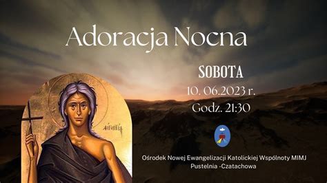 Adoracja Nocna Transmisja Online Czatachowa 10 06 2023 R Godz 21 30