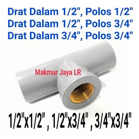 Jual TEE DRAT DALAM Kuningan 1 2 3 4 1 2x3 4 Inch TDD PVC FAUCET TEE