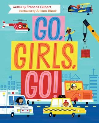 Go, Girls, Go! | Book by Frances Gilbert, Allison Black | Official ...