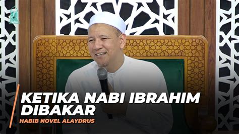 Ketika Nabi Ibrahim As Dibakar Habib Novel Alaydrus Youtube