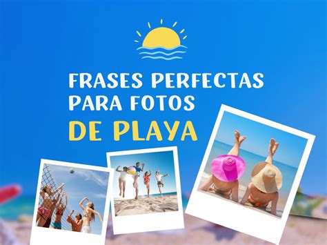 Frases De Playa Perfectas Para Fotos Pensador