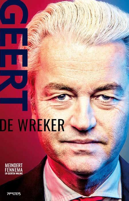 Geert Wilders Portret Van Een Politiek Ondernemer Biografieportaal