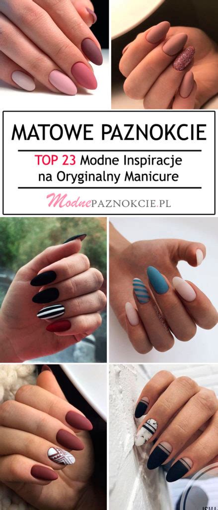 Matowe Paznokcie TOP 23 Modne Inspiracje Na Oryginalny Manicure