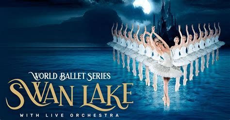 World Ballet Series Swan Lake Performed With A Live Orchestra Denver Arts And Venues