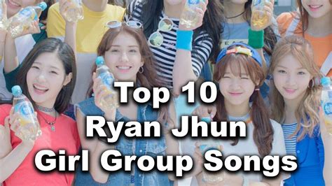 [TOP 10] Producer Ryan Jhun Kpop Girl Group Songs - YouTube