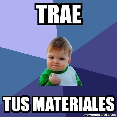 Meme Bebe Exitoso Trae Tus Materiales