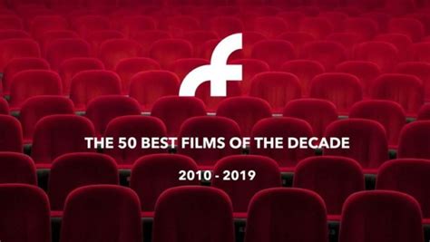 The 50 best films of the decade (2010-2019)