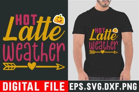 Hot Latte Weather T Shirt Design Graphic By Svg Cuttables Creative Fabrica