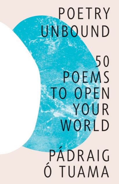 Poetry Unbound 50 Poems To Open Your World By Pádraig Ó Tuama