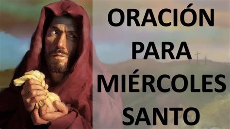 ORACIÓN PARA EL MIÉRCOLES SANTO SEMANA SANTA ORACION Y PAZ YouTube