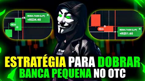 ESTRATÉGIA PARA DOBRAR BANCA PEQUENA NO OTC EM OPÇÕES BINÁRIAS BANCA R