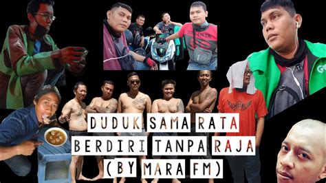 Duduk Sama Rata Berdiri Tanpa Raja Song By Mara Fm Youtube