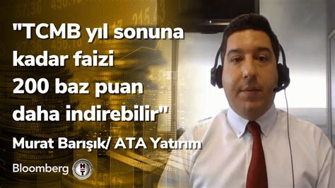 TCMB yıl sonuna kadar faizi 200 baz puan daha indirebilir M Barışık