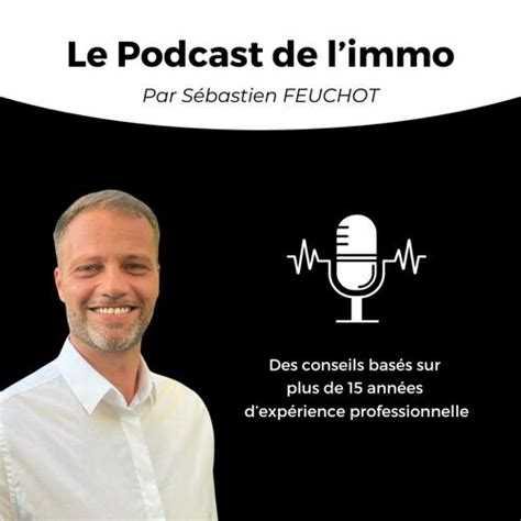 Escucha El Podcast Le Podcast De L Immo Par S Bastien Feuchot Deezer