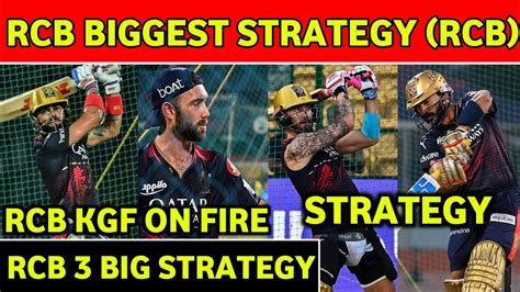 Rcb Rcb Biggest Strategy Rcb Kgf On Fire Rcb Big Strategy