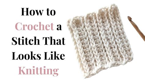 How To Crochet A Stitch That Looks Like Knitting Youtube