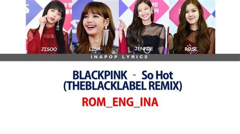 INDO SUB BLACKPINK So Hot Lyrics THEBLACKABEL REMIX ROM ENG INA YouTube