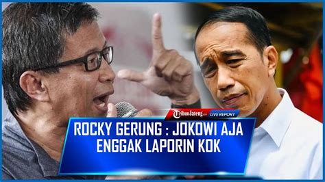 Respons Pelaporan Dirinya Ke Polisi Rocky Gerung Jokowi Aja Enggak