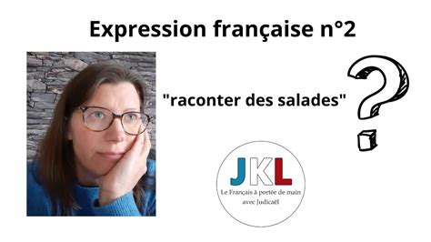 JKL Expression française n2 raconter des salades YouTube