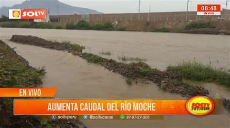 Trujillo aumenta caudal del río Moche SOLTV PERU