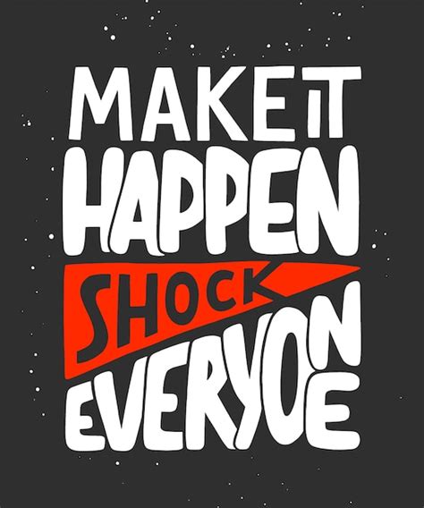 Make It Happen Shock Everyone Motivational Quote Premium Vector